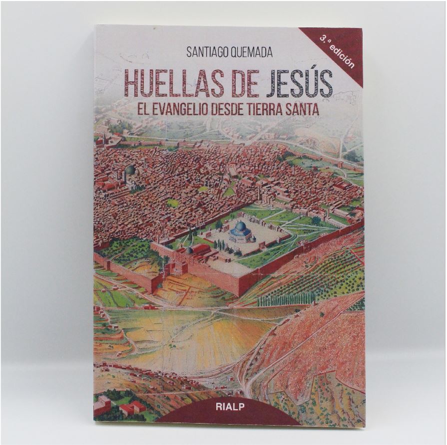 Huellas de Jesús. El Evangelio desde Tierra Santa (Santiago Quemada)